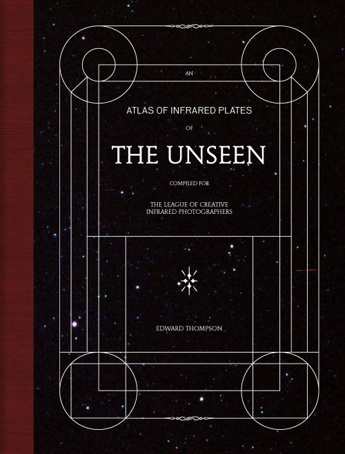 The Unseen - An Atlas of Infrared Plates - Schilt Publishing and