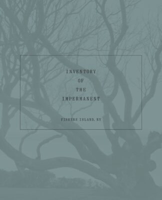 Inventory of the Impermanent – Fishers Island, NY